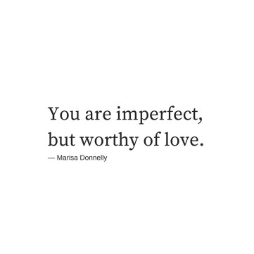 you-are-imperfect-but-worthy-of-love