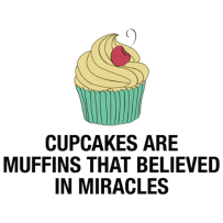 cupcakes-are-muffins-that-believe-in-miracles-tshirt-large