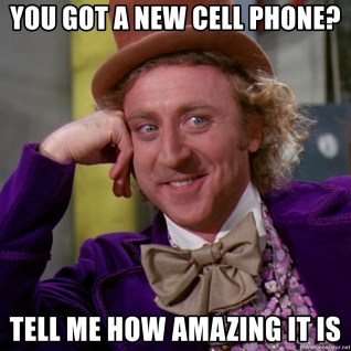 you-got-a-new-cell-phone-tell-me-how-amazing-it-is